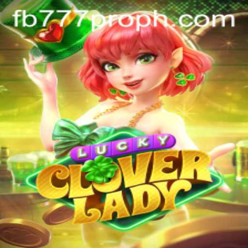 Exploring the Thrills of LuckyCloverLady and fb777 pro