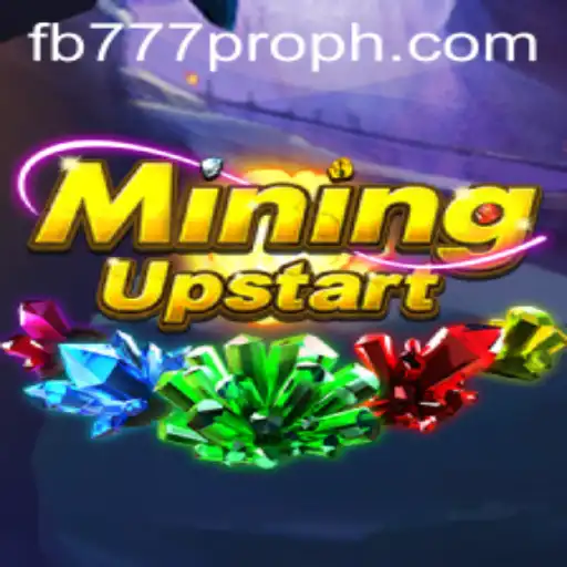 Exploring the Dynamic World of MiningUpstart and fb777 pro