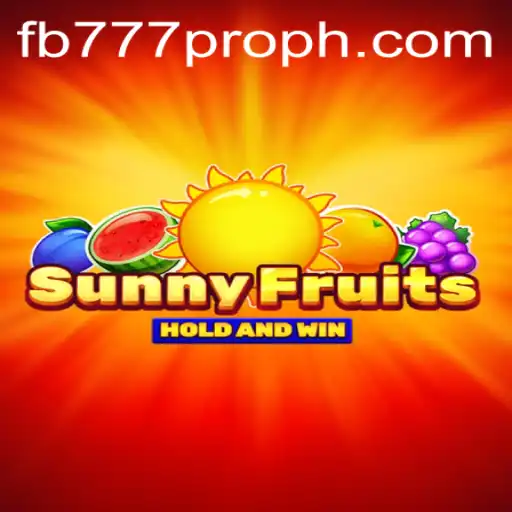 Discover the World of SunnyFruits: A Juicy Adventure with FB777 Pro