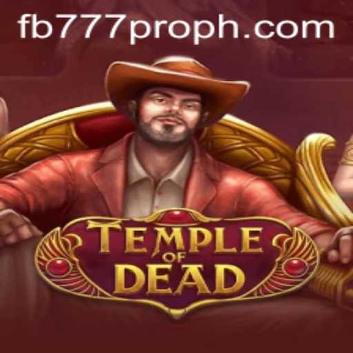 Unveiling the Mysteries of TempleofDead: The Ultimate Gaming Experience with fb777 pro