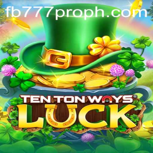 Discover the Excitement of TenTonWaysLuck and fb777 pro