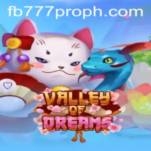 Valley of Dreams: Exploring the Enchanting World of FB777 Pro