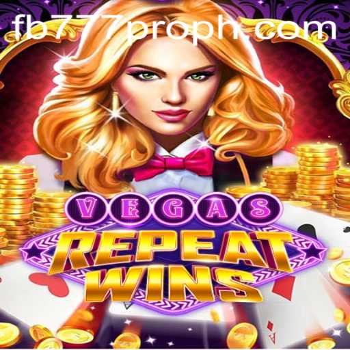 VegasRepeatWins: A Dive into the Thrilling World of fb777 pro